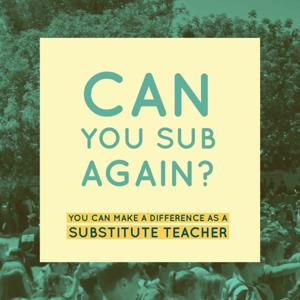 Can You Sub Again? Making A Difference As A Substitute Teacher by D. Medina