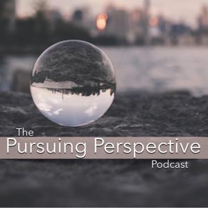 The Pursuing Perspective Podcast