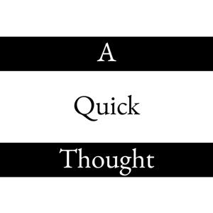 A Quick Thought
