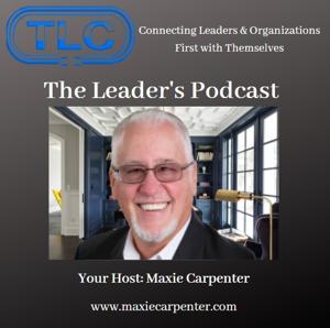 The Leader's Podcast with Maxie Carpenter