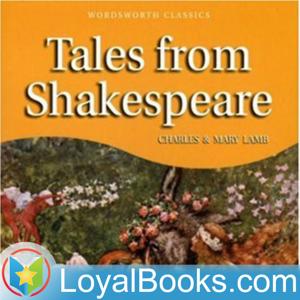 Tales from Shakespeare by Charles Lamb by Loyal Books