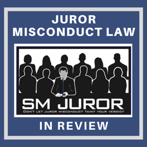 Juror Misconduct Law in Review