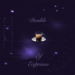 Double Shot of Expresso