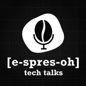 [e-spres-oh] Tech Talks