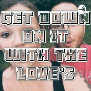 Get Down On It With The Love's