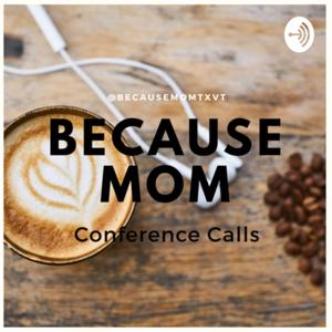 Because Mom Conference Calls