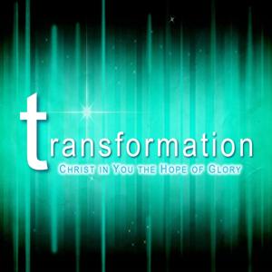 Transformation: Christ in You the Hope of Glory