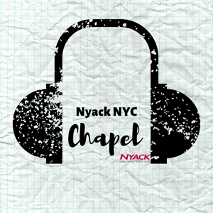 NYACK NYC Chapel Podcast Series