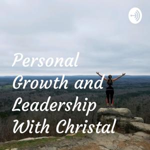 Personal Growth and Leadership With Christal