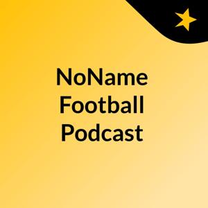 NoName Football Podcast