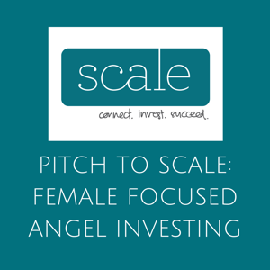 Pitch to Scale: Female Focused Angel Investing