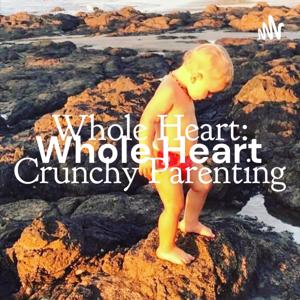 Whole Heart: Crunchy Parenting