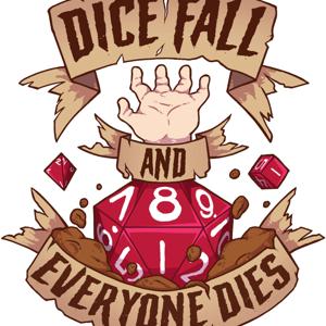 Dice Fall and Everyone Dies