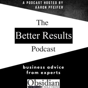 The Better Results Podcast by Obsidian Solutions