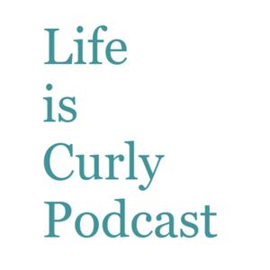 Life is Curly Podcast