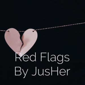 Red Flags By JusHer