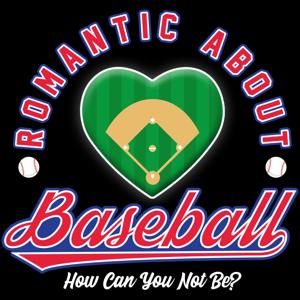 Romantic About Baseball Podcast