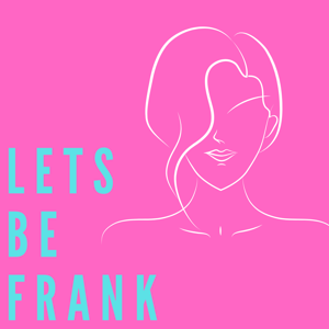 Lets Be Frank