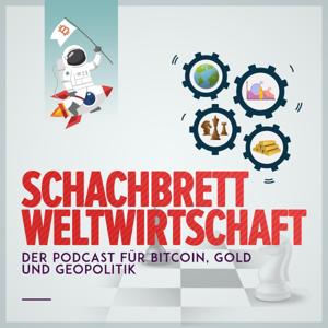 Schachbrett Weltwirtschaft - Der Podcast für BitCoin, Gold & Geopolitik