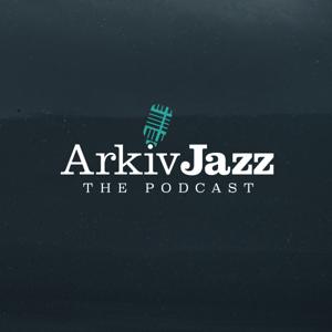 The ArkivJazz Podcast