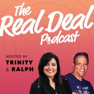 The Real Deal Podcast with Trinity and Ralph