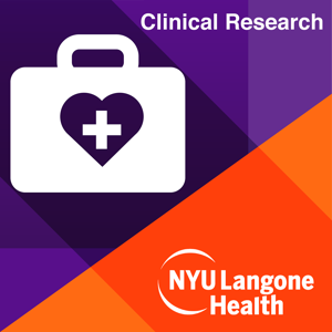 The Clinical Research Podcast Series at NYU Langone Health