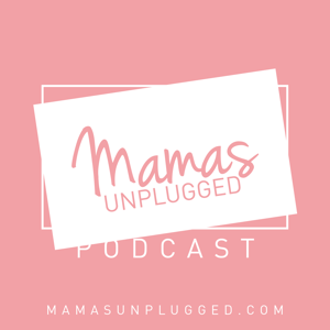 Mamas Unplugged