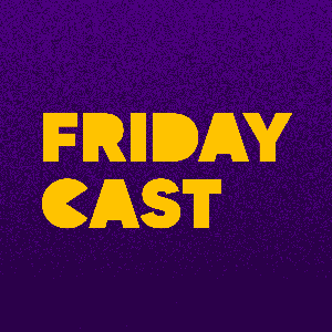 Fridaycast