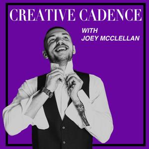 Creative Cadence With Joey McClellan