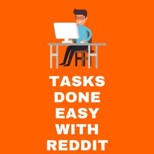 Tasks Done Easy With Reddit by Tasks Done Easy