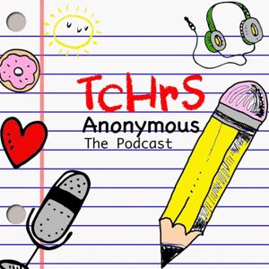 Tchrs Anonymous Podcast