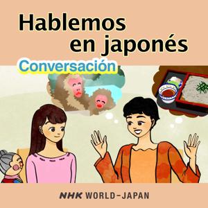 Hablemos en japonés: Lecciones de conversación | NHK WORLD-JAPAN by NHK WORLD-JAPAN