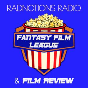 RadNotions Radio: Film Reviews & Fantasy Film League