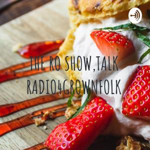 The Ro Show Poetic, Talk Radio4Grownfolk