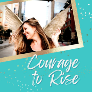 Courage to Rise