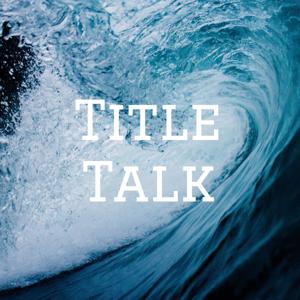 Title Talk