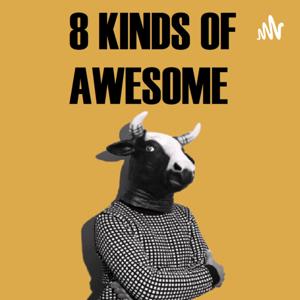 8 Kinds of Awesome