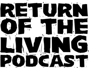 Return Of The Living Podcast