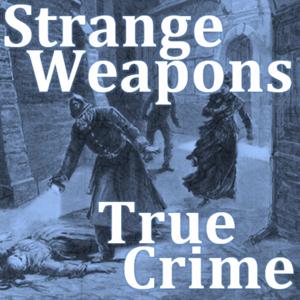 Strange Weapons, True Crime