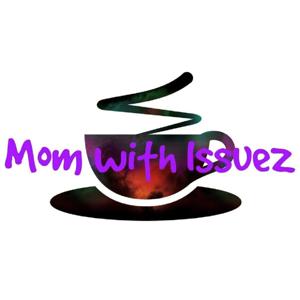 Mom With Issuez