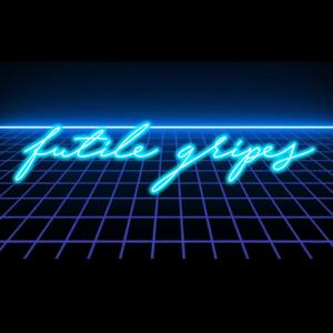 Futile Gripes