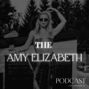 The Amy Elizabeth Podcast by Amy Elizabeth