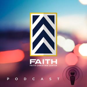 The Faith Podcast by Faith Christian Center