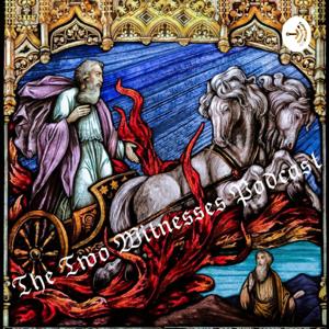 The Two Witnesses Podcast