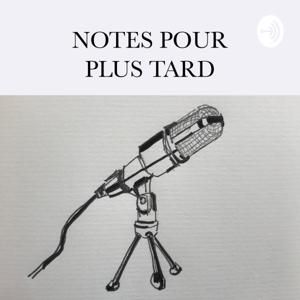 Notes Pour Plus Tard