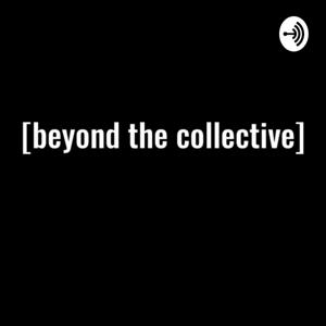 Beyond The Collective