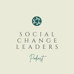 Social Change Leaders Podcast