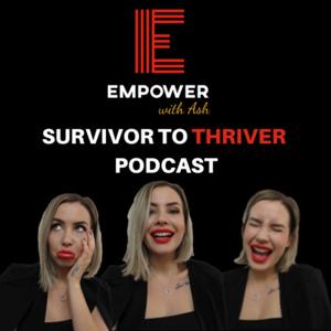 Empower with Ash - Survivor to Thriver