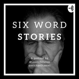 Six Word Stories Podcast