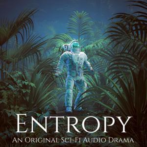 Entropy - An Original Sci-Fi Audio Drama